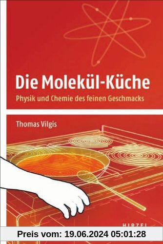Die Molekül-Küche: Physik und Chemie des feinen Geschmacks